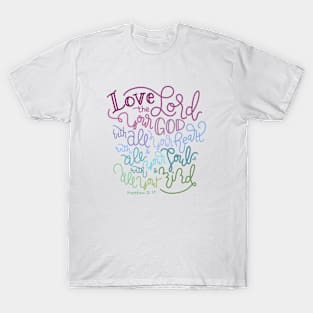 Love The Lord Your God - Matthew 22:37 T-Shirt